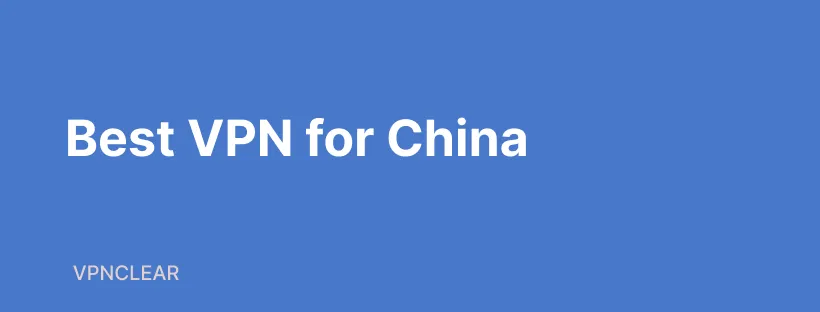 Best VPNs for China